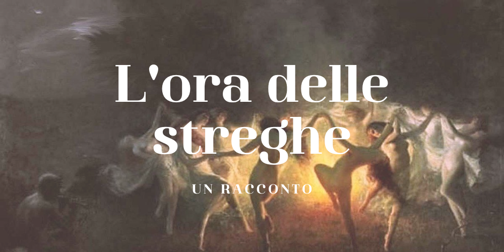 L’ora delle streghe